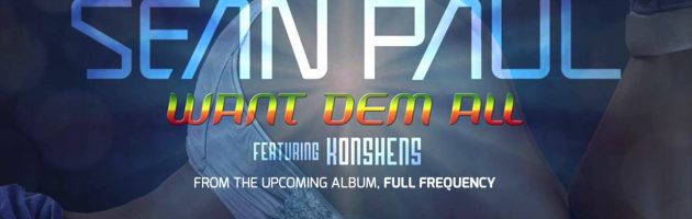 Hot Jam: Week 47 2013 Sean Paul ft. Konshens – Want Dem All