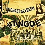 Michael Refresh dropt ‘#TWGOE’ met Aixa Vega