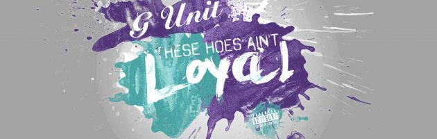 G-Unit dropt remix ‘Loyal’