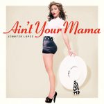 Hot Jam week 15 2016: Jennifer Lopez – Ain’t Your Mama