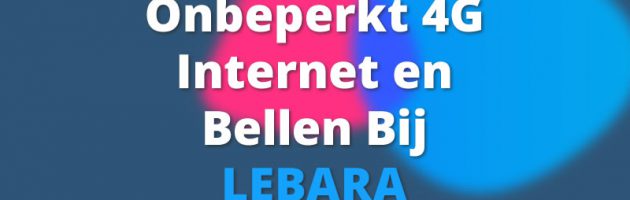 Lebara biedt 5GB data + onbeperkt bellen voor maar €10,-