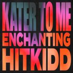 HitKidd en Enchanting brengen ‘Kater To Me’ uit